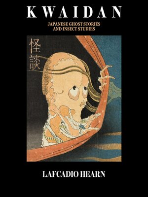 cover image of Kwaidan Japanese Ghost Stories and Insect Studies